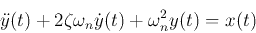 \begin{displaymath}
\ddot{y}(t)+2\zeta\omega_n \dot{y}(t)+\omega_n^2 y(t)=x(t)
\end{displaymath}