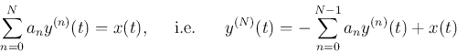 \begin{displaymath}
\sum_{n=0}^N a_n y^{(n)}(t)=x(t),\;\;\;\;\;\mbox{i.e.}\;\;\;\;\;\;
y^{(N)}(t)=-\sum_{n=0}^{N-1}a_n y^{(n)}(t)+x(t)
\end{displaymath}