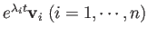 $e^{\lambda_it}{\bf v}_i\;(i=1,\cdots,n)$