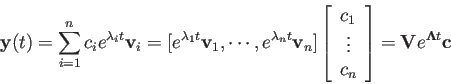 \begin{displaymath}
{\bf y}(t)=\sum_{i=1}^n c_i e^{\lambda_it}{\bf v}_i
=[e^{\la...
...vdots c_n\end{array}\right]
={\bf V}e^{{\bf\Lambda}t}{\bf c}
\end{displaymath}