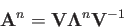 \begin{displaymath}
{\bf A}^n={\bf V\Lambda}^n{\bf V}^{-1}
\end{displaymath}