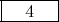 \framebox[0.5in]{4}