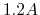 $1.2A$