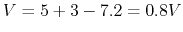 $V=5+3-7.2=0.8V$
