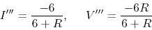 \begin{displaymath}I'''=\frac{-6}{6+R},\;\;\;\;\; V'''=\frac{-6R}{6+R} \end{displaymath}