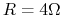 $R=4\Omega$