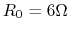 $R_0=6\Omega$