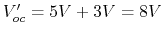 $V'_{oc}=5V+3V=8V$