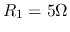 $R_1=5\Omega$