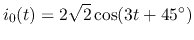 $i_0(t)=2\sqrt{2}\cos(3t+45^\circ)$