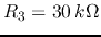 $R_3=30 k\Omega$