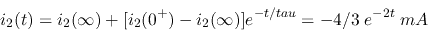 \begin{displaymath}
i_2(t)=i_2(\infty)+[i_2(0^+)-i_2(\infty)] e^{-t/tau}=-4/3 \; e^{-2t}\;mA
\end{displaymath}