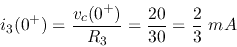 \begin{displaymath}
i_3(0^+)=\frac{v_c(0^+)}{R_3}=\frac{20}{30}=\frac{2}{3}\;mA
\end{displaymath}