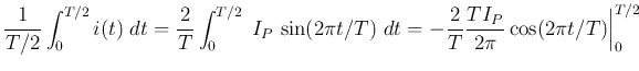 $\displaystyle \frac{1}{T/2}\int_0^{T/2} i(t)\; dt
=\frac{2}{T}\int_0^{T/2} \;I...
...\pi t/T)\;dt
=-\frac{2}{T}\frac{TI_P}{2\pi} \cos(2\pi t/T)\bigg\vert _0^{T/2}$