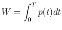$\displaystyle W=\int_0^T p(t) dt$