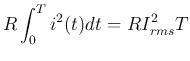 $\displaystyle R\int_0^T i^2(t) dt
=R I^2_{rms}T$