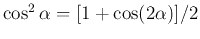 $\cos^2\alpha=[1+\cos(2\alpha)]/2$