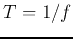 $T=1/f$