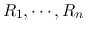 $R_1,\cdots,R_n$
