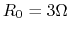 $R_0=3\Omega$