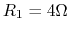 $R_1=4\Omega$