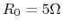 $R_0=5\Omega$