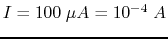 $I=100\;\mu
A=10^{-4}\;A$