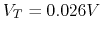 $V_T=0.026V$