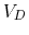 $V_D$