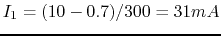 $I_1=(10-0.7)/300=31 mA$