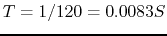 $T=1/120=0.0083S$