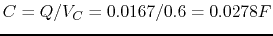 $C=Q/V_C=0.0167/0.6=0.0278 F$
