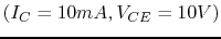 $(I_C=10mA, V_{CE}=10V)$