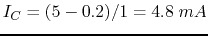 $I_C=(5-0.2)/1=4.8\;mA$