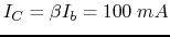 $I_C=\beta I_b=100\;mA$