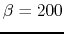 $\beta=200$