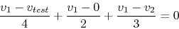 \begin{displaymath}\frac{v_1-v_{test}}{4}+\frac{v_1-0}{2}+\frac{v_1-v_2}{3}=0 \end{displaymath}