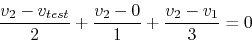 \begin{displaymath}\frac{v_2-v_{test}}{2}+\frac{v_2-0}{1}+\frac{v_2-v_1}{3}=0 \end{displaymath}