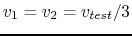 $v_1=v_2=v_{test}/3$