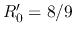 $R'_0=8/9$