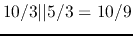 $10/3 \vert\vert 5/3=10/9$