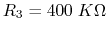 $R_3=400\;K\Omega$