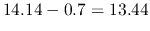 $14.14-0.7=13.44$