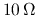 $10\,\Omega$