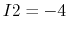 $I2=-4$