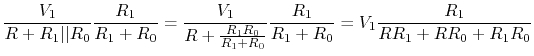 $\displaystyle \frac{V_1}{R+R_1\vert\vert R_0}\frac{R_1}{R_1+R_0}
=\frac{V_1}{R+\frac{R_1R_0}{R_1+R_0}}\frac{R_1}{R_1+R_0}
=V_1\frac{R_1}{RR_1+RR_0+R_1R_0}$