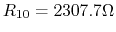 $R_{10}=2307.7\Omega$