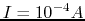 $I=10^{-4}A$