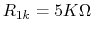 $R_{1k}=5K\Omega$