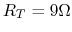 $R_T=9\Omega$